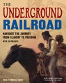 The Underground Railroad: Navigate the Journey from Slavery to Freedom with 25 Projects - Judy Dodge Cummings - 9781619304864