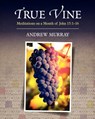 True Vine: Meditations on a Month of John 15:1-16 - Andrew Murray - 9781619492158