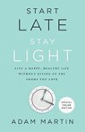 Start Late, Stay Light - MARTIN,  Adam - 9781619615809