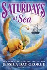 Saturdays at Sea - Jessica Day George - 9781619639577