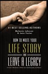 Foster, J: How to Write Your Life Story and Leave a Legacy - Jenn Foster ; Melanie Churella Johnson - 9781619846920