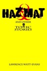 Hazmat & Other Toxic Stories - Lawrence Watt-Evans - 9781619910201