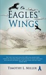 On Eagles' Wings - Timothy L. Miller - 9781619967045