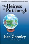 The Heiress of Pittsburgh - Ken Gormley - 9781620065242