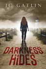 Darkness Hides - J C Gatlin - 9781620065402