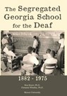 The Segregated Georgia School for the Deaf - Ron Knorr ; Clemmie Whatley - 9781620065907