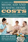 Complete Guide to Medicaid & Nursing Home Costs - Atlantic Publishing Group - 9781620230558