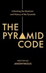 The Pyramid Code- Unlocking the Mysticism and History of the Pyramids - Jason Shurka - 9781620239216