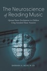 The Neuroscience of Reading Music - Barbara A Moir - 9781620239513
