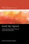 God the Spirit - Beth Felker Jones - 9781620325001
