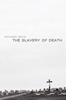 The Slavery of Death - Richard Beck - 9781620327777
