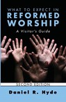 What to Expect in Reformed Worship, Second Edition - Daniel R. Hyde - 9781620327951