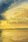 Anticipating Heaven Below - Henry H Knight - 9781620329603