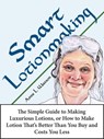 Smart Lotionmaking: The Simple Guide to Making Luxurious Lotions, or How to Make Lotion That's Better Than You Buy and Costs You Less - Anne L. Watson - 9781620352045