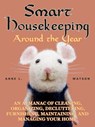 Smart Housekeeping Around the Year: An Almanac of Cleaning, Organizing, Decluttering, Furnishing, Maintaining, and Managing Your Home, With Tips for Every Month and Season - Anne L. Watson - 9781620352120