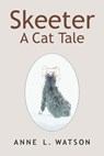 Skeeter: A Cat Tale - Anne L. Watson - 9781620352380