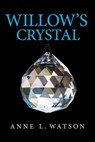 Willow's Crystal - Anne L. Watson - 9781620352434
