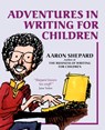 Adventures in Writing for Children - Aaron Shepard - 9781620355022