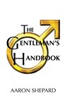 The Gentleman's Handbook - Aaron Shepard - 9781620355084