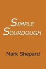 Simple Sourdough - Mark Shepard - 9781620355190