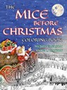 The Mice Before Christmas Coloring Book: A Grayscale Adult Coloring Book and Children's Storybook Featuring a Mouse House Tale of the Night Before Chr - Skyhook Coloring - 9781620356135