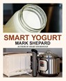 Smart Yogurt - Mark Shepard - 9781620356289