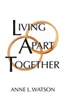 Living Apart Together - Anne L. Watson - 9781620359013