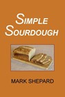 Simple Sourdough - Mark Shepard - 9781620359082