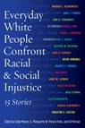 Everyday White People Confront Racial and Social Injustice - Eddie Moore ; Marguerite W. Penick-Parks ; Ali Michael - 9781620362082