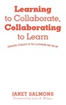 Learning to Collaborate, Collaborating to Learn - JANET (INDEPENDENT RESEARCHER,  USA) Salmons - 9781620368046