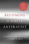 Becoming a White Antiracist - Stephen D. Brookfield ; Mary E. Hess - 9781620368596