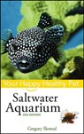 Saltwater Aquarium: Your Happy Healthy Pet - Gregory Skomal - 9781620455296