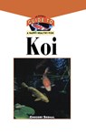 The Koi: An Owner's Guide to a Happy Healthy Fish - Gregory Skomal - 9781620457573