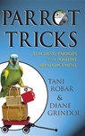 Parrot Tricks: Teaching Parrots with Positive Reinforcement - Tani Robar - 9781620458075