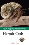 Hermit Crab: Your Happy Healthy Pet - Audrey Pavia - 9781620458105