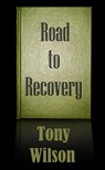 Road to Recovery - Tony Wilson - 9781620500590