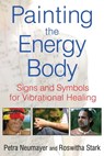 Painting the Energy Body - Petra Neumayer ; Roswitha Stark - 9781620551455
