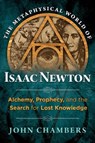 The Metaphysical World of Isaac Newton - John Chambers - 9781620552049