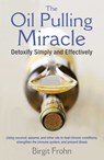 The Oil Pulling Miracle - Birgit Frohn - 9781620553282