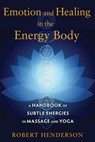Emotion and Healing in the Energy Body - Robert Henderson - 9781620554289