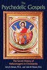 The Psychedelic Gospels - Jerry B. Brown, Ph.D. ; Julie M. Brown, M.A. - 9781620555033