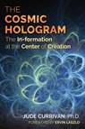The Cosmic Hologram - Jude Currivan - 9781620556603