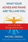What Your Aches and Pains Are Telling You - Michel Odoul - 9781620556757