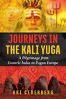 Journeys in the Kali Yuga - Aki Cederberg - 9781620556801