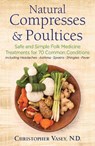 Natural Compresses and Poultices - Christopher Vasey - 9781620557372