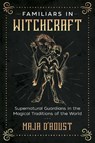 Familiars in Witchcraft - Maja D'Aoust - 9781620558461