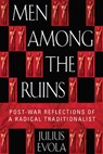 Men Among the Ruins - Julius Evola - 9781620558584