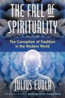 The Fall of Spirituality - Julius Evola - 9781620559789