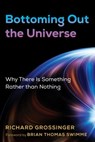 Bottoming Out the Universe - Richard Grossinger - 9781620559901