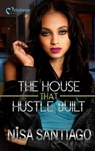 The House that Hustle Built - Nisa Santiago - 9781620780442